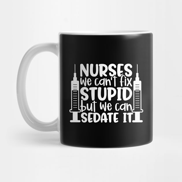 Nurses sedate it - funny nurse joke/pun (white) by PickHerStickers